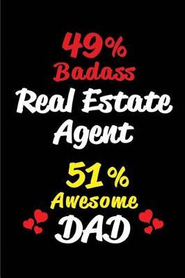 Book cover for 49% Badass Real Estate Agent 51% Awesome Dad