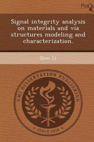 Cover of Signal Integrity Analysis on Materials and Via Structures Modeling and Characterization