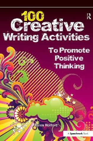 Cover of 100 Creative Writing Activities to Promote Positive Thinking