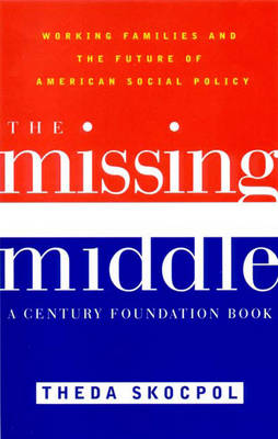 Book cover for The Missing Middle: Working Families and the Future of American Social Policy
