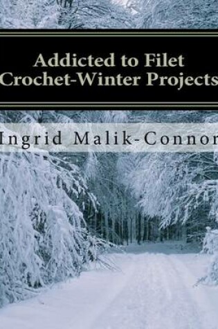 Cover of Addicted to Filet Crochet-Winter Projects
