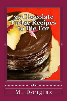 Book cover for 35 Chocolate Fudge Recipes to Die for