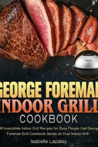 Cover of George Foreman Indoor Grill Cookbook