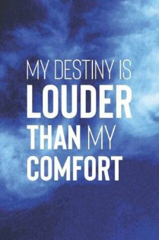 Cover of My Destiny Is Louder Than My Comfort