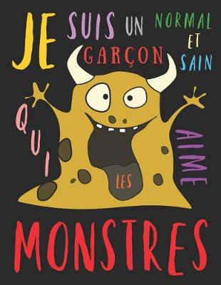 Book cover for Je suis un garçon normal et sain qui aime les monstres