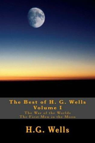 Cover of The Best of H.G. Wells, Volume I The War of the Worlds, The First Men in the Moon