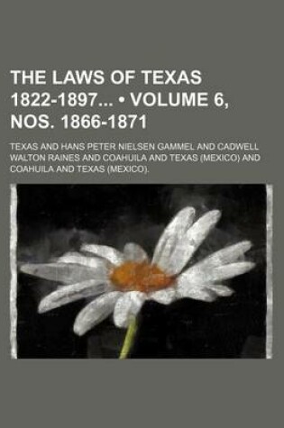 Cover of The Laws of Texas 1822-1897 (Volume 6, Nos. 1866-1871)