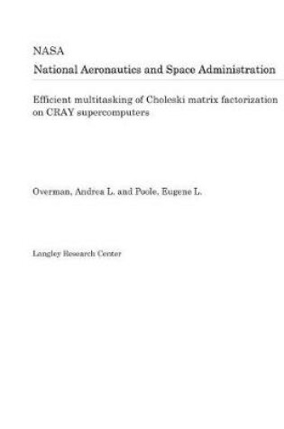 Cover of Efficient Multitasking of Choleski Matrix Factorization on Cray Supercomputers