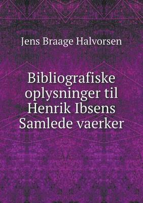 Book cover for Bibliografiske oplysninger til Henrik Ibsens Samlede vaerker