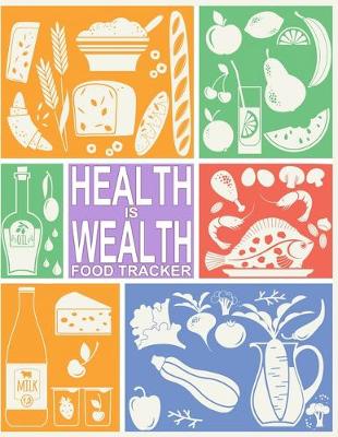 Book cover for Health Is Wealth Food Tracker