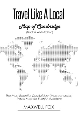 Cover of Travel Like a Local - Map of Cambridge (Black and White Edition)