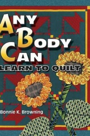 Cover of Any Body Can Learn to Quilt