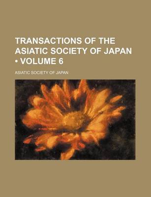 Book cover for Transactions of the Asiatic Society of Japan (Volume 6)