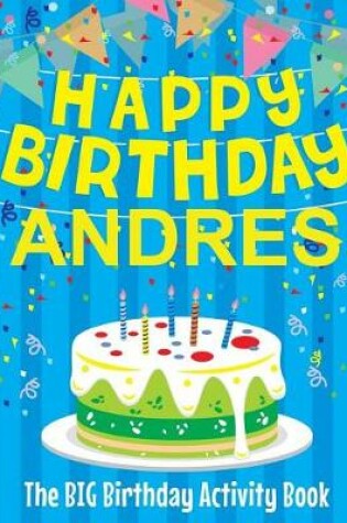 Cover of Happy Birthday Andres - The Big Birthday Activity Book