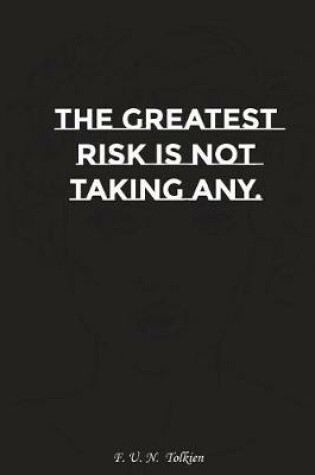 Cover of The Greatest Risk Is Not Taking Any