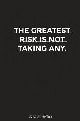 Book cover for The Greatest Risk Is Not Taking Any