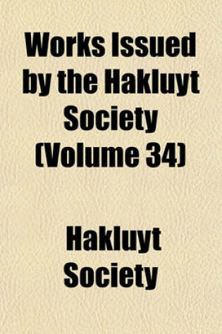 Cover of Works Issued by the Hakluyt Society (Volume 34)