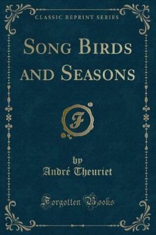 Cover of Song Birds and Seasons (Classic Reprint)