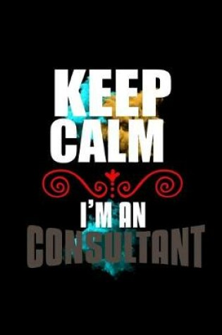 Cover of Keep calm. I'm a consultant