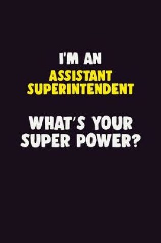 Cover of I'M An Assistant Superintendent, What's Your Super Power?