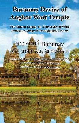 Book cover for Baramay Device of Angkor Watt Temple - The Mayan Legacy for University of Vitae Pondera College of Metaphysics Course