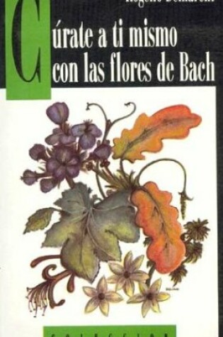 Cover of Curate a Ti Mismo Con Las Flores de Bach