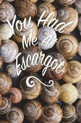 Cover of You Had Me At Escargot