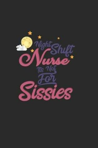 Cover of Night Shift Nurse is not for Sissies