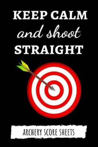 Cover of Keep Calm And Shoot Straight