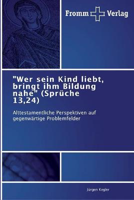 Book cover for Wer sein Kind liebt, bringt ihm Bildung nahe (Spruche 13,24)