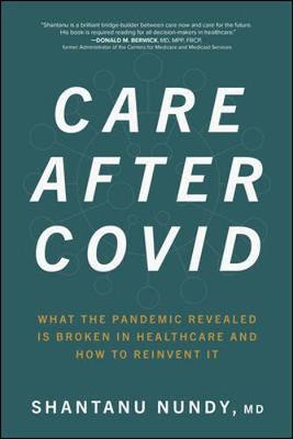 Book cover for Care After Covid: What the Pandemic Revealed Is Broken in Healthcare and How to Reinvent It