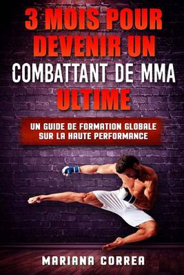 Book cover for 3 MOIS POUR DEVENIR Un COMBATTANT DE MMA ULTIME