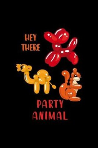 Cover of Hey There Party Animal!