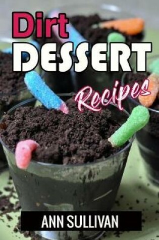 Cover of Dirt Dessert Recipes