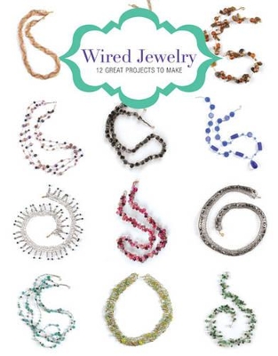 Cover of Wire Jewelry: 12 Great Projects to Make