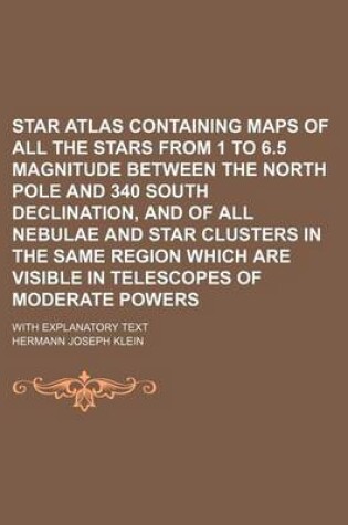 Cover of Star Atlas Containing Maps of All the Stars from 1 to 6.5 Magnitude Between the North Pole and 340 South Declination, and of All Nebulae and Star Clusters in the Same Region Which Are Visible in Telescopes of Moderate Powers; With Explanatory Text