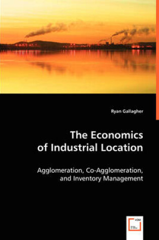 Cover of The Economics of Industrial Location