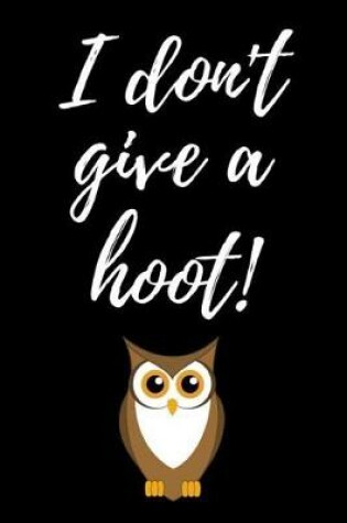 Cover of I Don't Give A Hoot!