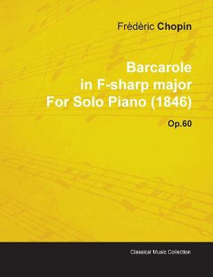 Book cover for Barcarole In F-sharp Major By Frederic Chopin For Solo Piano (1846) Op.60