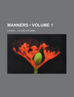 Book cover for Manners (Volume 1); A Novel in Two Volumes