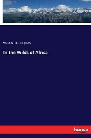 Cover of In the Wilds of Africa