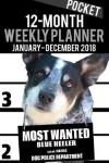 Book cover for 2018 Pocket Weekly Planner - Most Wanted Blue Heeler