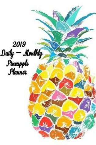 Cover of 2019 Daily - Monthly Pineapple Planner