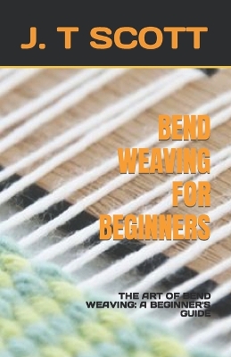 Book cover for Bend Weaving for Beginners