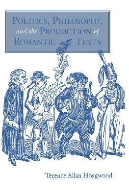 Book cover for Politics, Philosophy, and the Production of Romantic Texts