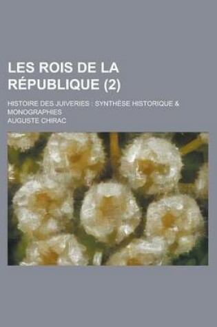 Cover of Les Rois de La Republique; Histoire Des Juiveries