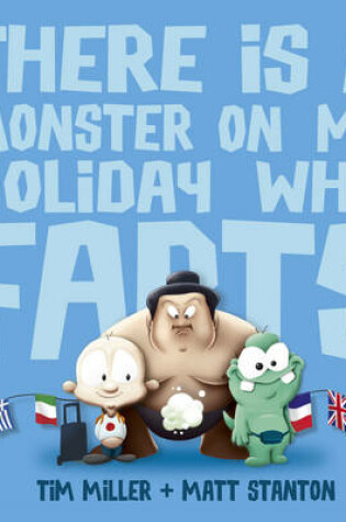 Cover of There Is a Monster on My Holiday Who Farts (Fart Monster and Friends)