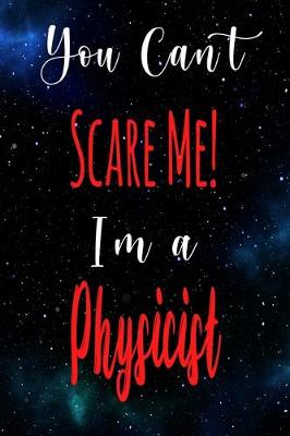 Book cover for You Can't Scare Me! I'm A Physicist