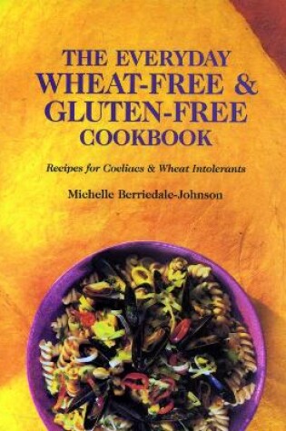 Cover of The Everyday Wheat-free and Gluten-free Cookbook