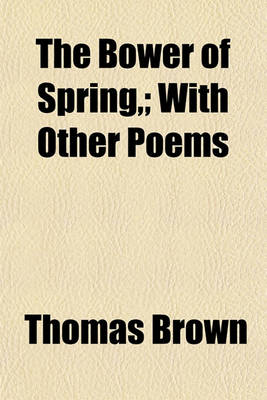 Book cover for The Bower of Spring; With Other Poems